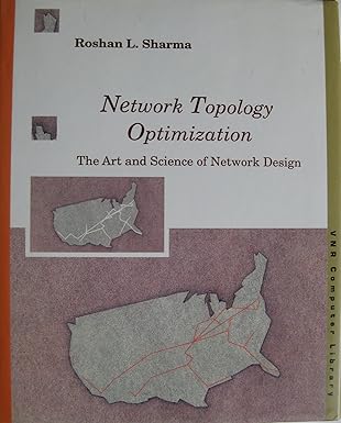 network topology optimization the art and science of network design 1st edition roshan l sharma 0442238193,