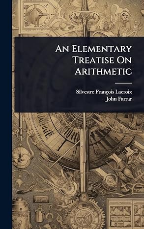 an elementary treatise on arithmetic 1st edition silvestre frana ois lacroix ,john farrar 1023660954,