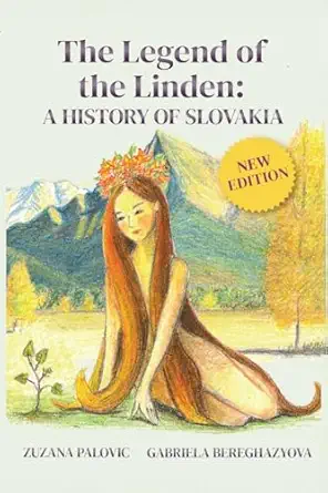 the legend of the linden a history of slovakia 1st edition zuzana palovic ,gabriela bereghazyova 1951943260,