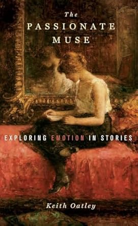 the passionate muse exploring emotion in stories 1st edition keith oatley 0199767637, 978-0199767632