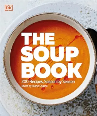 the soup book 200 recipes season by season 1st edition dk 0593969138, 978-0593969137