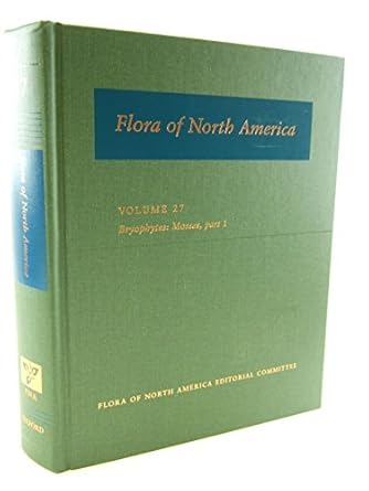 flora of north america volume 27 bryophytes mosses part 1 north of mexico 1st edition flora of north america
