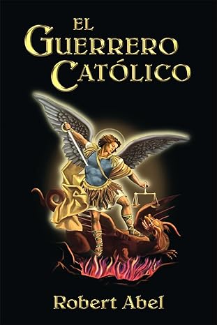 el guerrero catolico 1st edition robert abel 0979633184, 978-0979633188