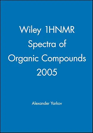 wiley 1hnmr spectra of organic compounds 2005 1st edition alexander yarkov 0471774162, 978-0471774167