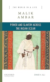 malik ambar power and slavery across the indian ocean 1st edition omar h ali 0190269782, 978-0190269784