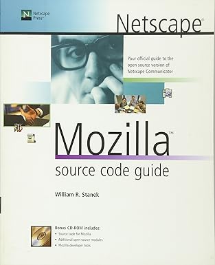 netscape mozilla source code guide 1st edition william r stanek 0764545884, 978-0764545887