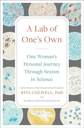 a lab of ones own one womans personal journey through sexism in science 1st edition rita colwell phd ,sharon