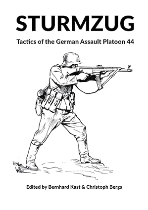 sturmzug tactics of the german assault platoon 44 1st edition bernhard kast ,christoph bergs 1915453038,