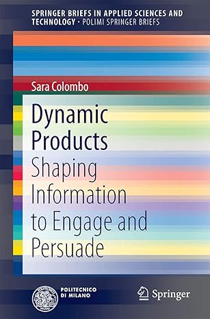 dynamic products shaping information to engage and persuade 1st edition sara colombo 3319331167,