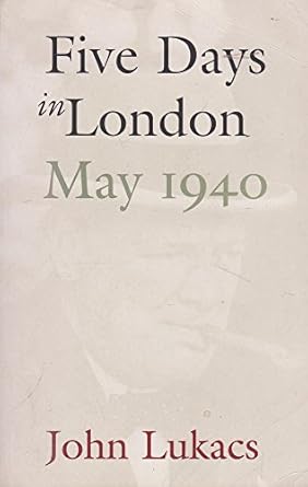 five days in london may 1940 1st edition johnlukacs 0908011679, 978-0908011674
