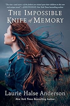 the impossible knife of memory 1st edition laurie halse anderson 0147510724, 978-0147510723