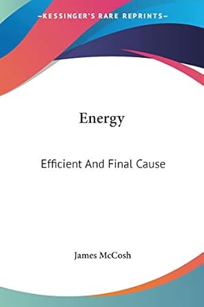 energy efficient and final cause 1st edition james mccosh 1428642102, 978-1428642102