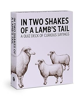 in two shakes of a lambs tail knowledge cards a quiz deck of curious sayings 1st edition pomegranate