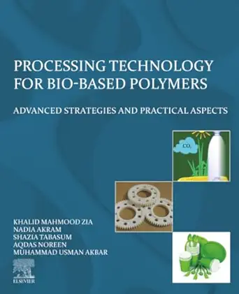 processing technology for bio based polymers advanced strategies and practical aspects 1st edition khalid