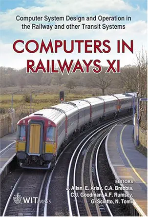 computers in railways xi computer system design and operation in the railway and other transit systems 1st