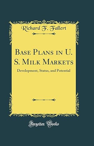 base plans in u s milk markets development status and potential 1st edition richard f fallert 0365001090,