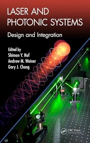 laser and photonic systems design and integration 1st edition shimon y nof ,andrew m weiner ,gary j cheng