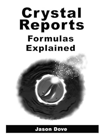 crystal reports formulas explained 1st edition jason dove 1848762291, 978-1848762299