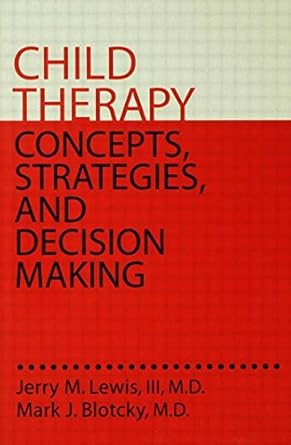 child therapy concepts strategies and decision making concepts strategies and decision making 1st edition