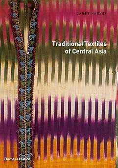 traditional textiles of central asia 1st edition janet harvey 050027875x, 978-0500278758