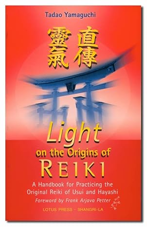 light on the origins of reiki a handbook for practicing the original reiki of usui and hayashi 1st edition