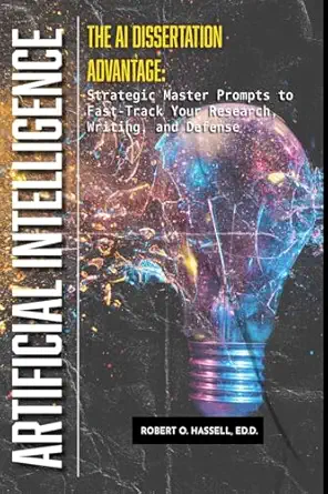 the ai dissertation advantage strategic prompts to fast track your research writing and defense 1st edition