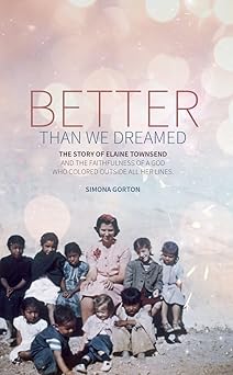 better than we dreamed the story of elaine townsend 1st edition simona gorton 1527102661, 978-1527102668