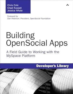 building opensocial apps a field guide to working with the myspace platform 1st edition chris cole