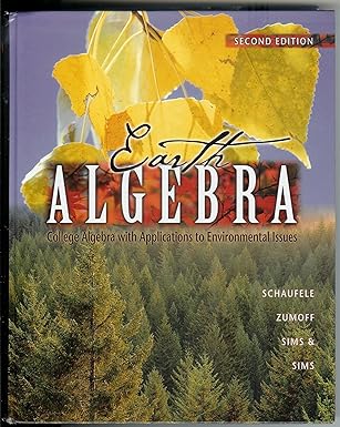 earth algebra college algebra with applications to environmental issues 1st edition christopher schaufele