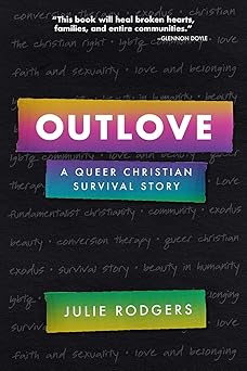 outlove a queer christian survival story 1st edition julie rodgers 1506464041, 978-1506464046