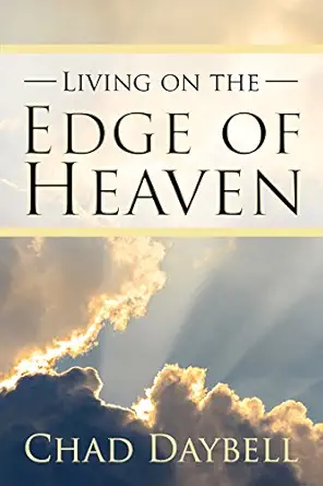 living on the edge of heaven 1st edition chad daybell 1944657010, 978-1944657017