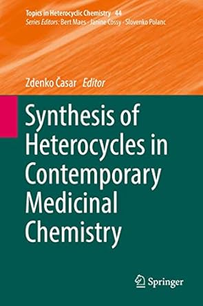 synthesis of heterocycles in contemporary medicinal chemistry 1st edition zdenko casar 3319399152,