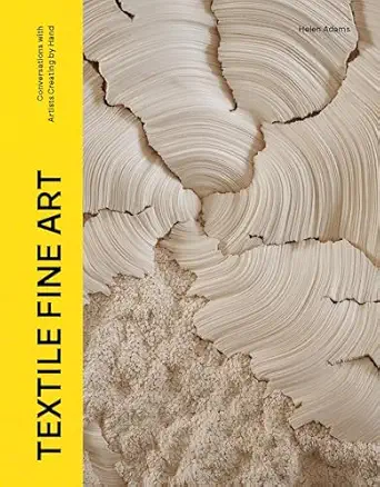 textile fine art conversations with artists creating by hand 1st edition emma adams 1529437318, 978-1529437317