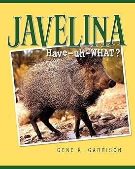 javelina have uh what 1st edition gene k garrison 1452872538, 978-1452872537