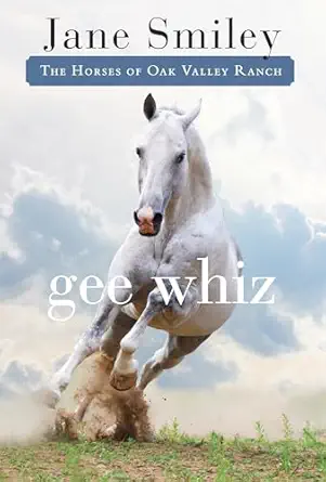 gee whiz book five of the horses of oak valley ranch 1st edition jane smiley 0375871322, 978-0375871320