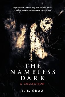 the nameless dark a collection 1st edition t e grau ,nathan ballingrud 1590214633, 978-1590214633