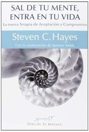 sal de tu mente entra en tu vida la nueva terapia de aceptacion y compromiso 1st edition steven c hayes