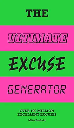 the ultimate excuse generator over 100 million excellent excuses 1st edition mike barfield 1786275252,