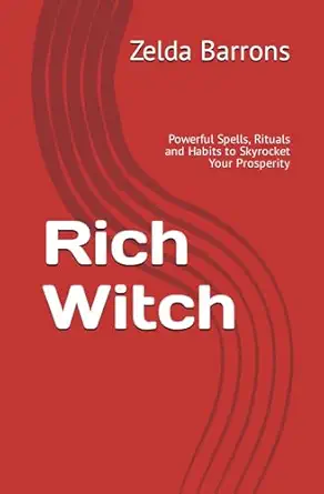 rich witch powerful spells rituals and habits to skyrocket your prosperity 1st edition zelda barrons ,sarah