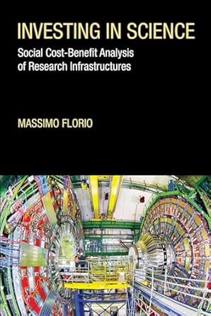 investing in science social cost benefit analysis of research infrastructures 1st edition massimo florio
