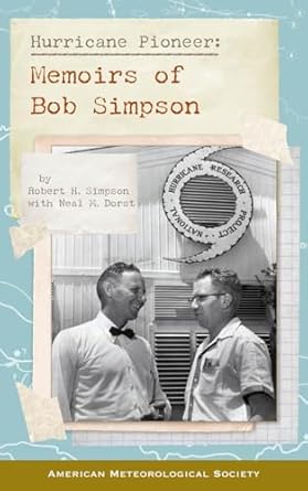 hurricane pioneer memoirs of bob simpson 1st edition robert h simpson ,neal m dorst 1935704753, 978-1935704751