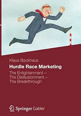hurdle race marketing the enlightenment the disillusionment the breakthrough 1st edition klaus backhaus