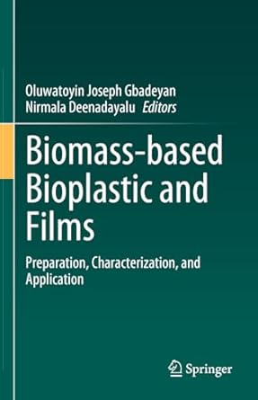 biomass based bioplastic and films preparation characterization and application 1st edition oluwatoyin joseph