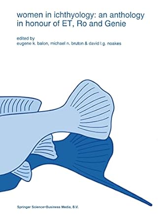 women in ichthyology an anthology in honour of et ro and genie 1st edition e k balon ,michael n bruton ,david