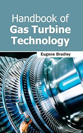 handbook of gas turbine technology 1st edition eugene bradley 1632382512, 978-1632382511