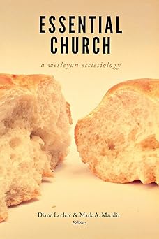 essential church a wesleyan ecclesiology 1st edition diane leclerc ,mark a maddix 0834132427, 978-0834132429