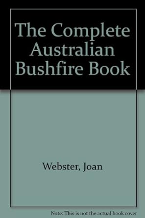 the complete australian bushfire book 1st edition joan webster 067090144x, 978-0670901449