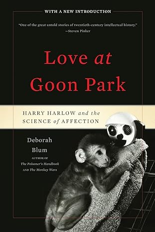 love at goon park harry harlow and the science of affection 1st edition deborah blum 046502601x,