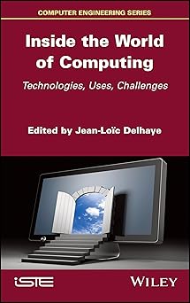 inside the world of computing technologies uses challenges 1st edition jean loic delhaye 1786306654,