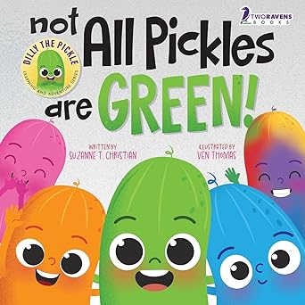 not all pickles are green a colorful read aloud diversity and inclusion book for toddlers 1st edition suzanne